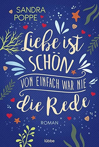 Liebe ist schön, von einfach war nie die Rede: Roman. Eine Camping-Anfängerin auf einem bezaubernden Zeltplatz an der Ostsee. Eine Camping-Anfängerin auf einem bezaubernden Zeltplatz an der Ostsee