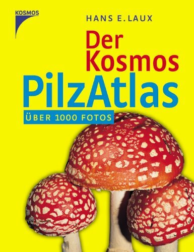 Der Kosmos Pilzatlas: Über 1000 Fotos