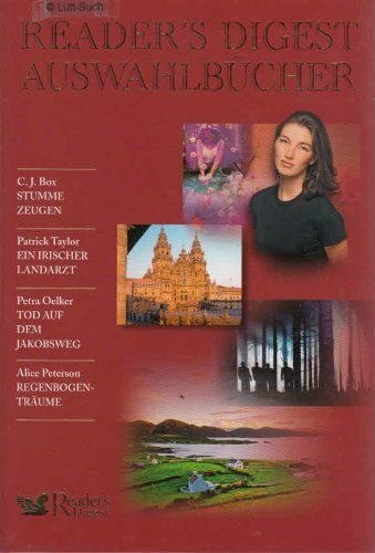 C.J. Box: Stumme Zeugen. Patrick Taylor: Ein Irische Landarzt. Petra Oelker: Tod Auf Dem Jakobsweg. Alice Peterson: Regenbogenträume.