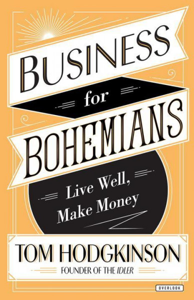 Business for Bohemians: Live Well, Make Money