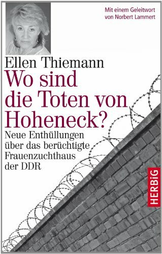 Wo sind die Toten von Hoheneck?: Neue Enthüllungen über das berüchtigte Frauenzuchthaus der DDR