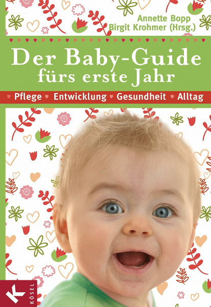 Der Baby-Guide fürs erste Jahr: Pflege - Entwicklung - Gesundheit - Alltag