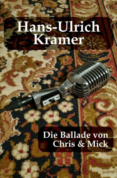 Die Ballade von Chris & Mick: Erzählungen. Essays. Erinnerungen.