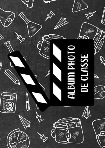 ALBUM PHOTO DE CLASSE: Album à compléter de la Maternelle jusqu'au Lycée, afin de conserver les souvenirs d'école de vos enfants, format A 4 ALBUM PHOTO DE CLASSE: Album à compléter de la Maternelle jusqu'au Lycée, afin de conserver les souvenirs d'école de vos enfants, format A 4