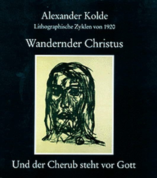 Wandernder Christus. Und der Cherub steht vor Gott: Lithographische Zyklen von 1920