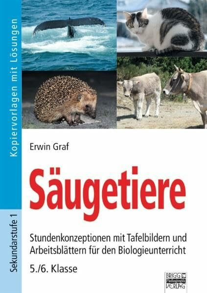 Brigg: Naturwissenschaften - Biologie: Säugetiere: Stundenkonzeptionen mit Tafelbildern und Arbeitsblättern für den Biologieunterricht - 5.-6. Klasse. Kopiervorlagen mit Lösungen