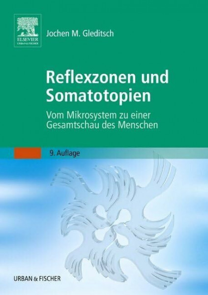 Reflexzonen und Somatotopien: Vom Mikrosystem zu einer Gesamtschau des Menschen