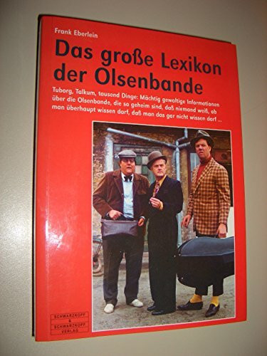Das grosse Lexikon der Olsenbande: Geheime Informationen über die Olsenbande, die so geheim sind, dass niemand weiss, ob man überhaupt wissen darf, dass man das gar nicht wissen darf ...