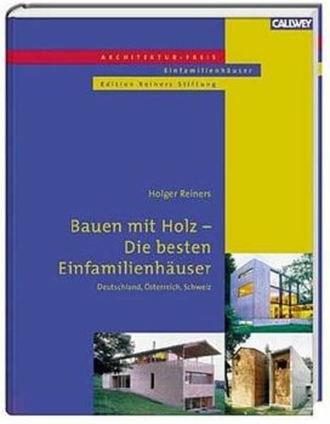 Bauen mit Holz - Die besten Einfamilienhäuser: Deutschland, Österreich, Schweiz