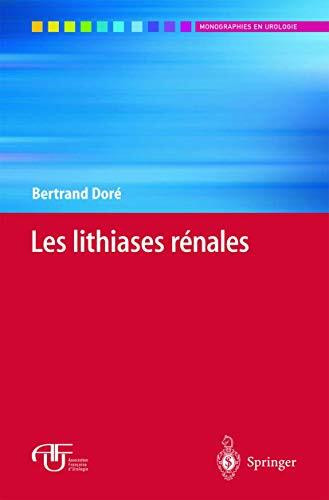Les Lithiases Rénales (Monographies en urologie)