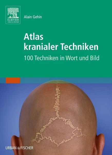 Atlas kranialer Techniken: 100 Techniken in Wort und Bild