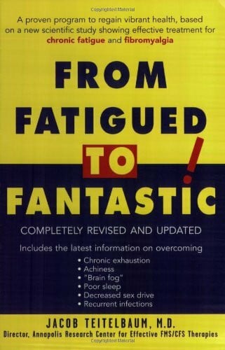 From Fatigued to Fantastic: A Proven Program to Regain Vibrant Health, Based on a New Scientific Study Showing Effective Treatment for Chronic Fatigue and Fibromyalgia