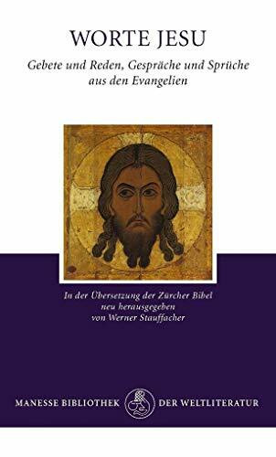 Worte Jesu: Gebete und Reden, Gespräche und Sprüche aus den Evangelien