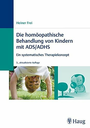 Die homöopathische Behandlung von Kindern mit ADS / ADHS: Ein systematisches Therapiekonzept
