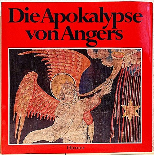 Die Apokalypse von Angers. Ein Meisterwerk mittelalterlicher Teppichwirkerei