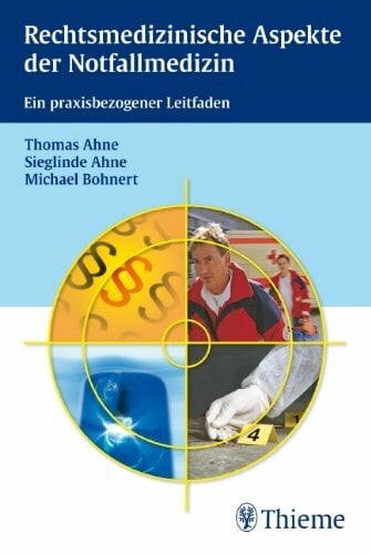 Rechtsmedizinische Aspekte der Notfallmedizin: Ein praxisbezogener Leitfaden Rechtsmedizinische Aspekte der Notfallmedizin: Ein praxisbezogener Leitfaden