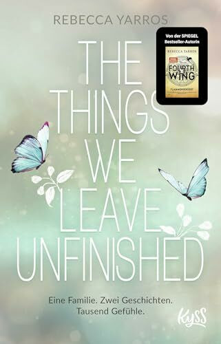 The Things we leave unfinished: Von der Autorin des Nr.1-Spiegel-Bestsellers "Fourth Wing – Flammengeküsst"