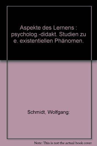 Aspekte des Lernens : psycholog.-didakt. Studien zu e. existentiellen Phänomen.