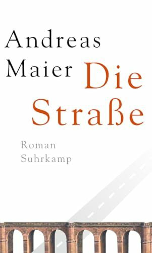 Die Straße: Roman. Ausgezeichnet mit Franz-Hessel-Preis 2012 (Ortsumgehung)
