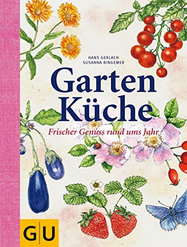 Gartenküche: Frischer Genuss rund ums Jahr (GU Themenkochbuch)
