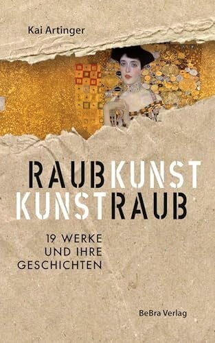 Raubkunst - Kunstraub: 19 Werke und ihre Geschichten