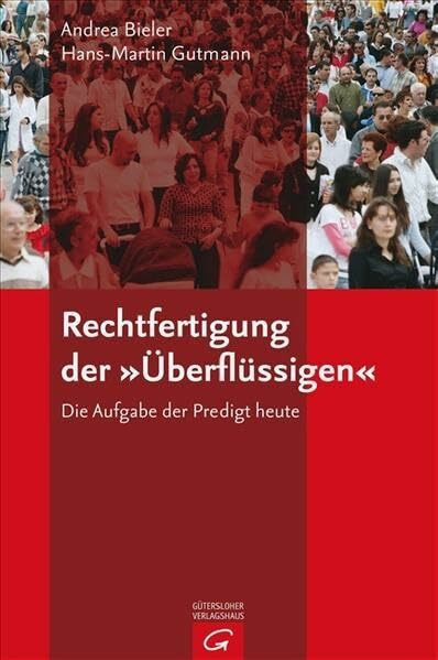 Rechtfertigung der "Überflüssigen": Die Aufgabe der Predigt heute