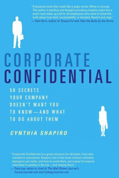 Corporate Confidential: 50 Secrets Your Company Doesn't Want You to Know---And What to Do about Them