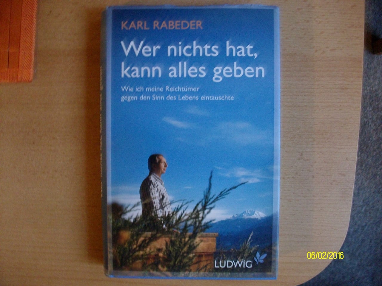 Ludwig Buchverlag Wer Nichts Hat, Kann Alles Geben, Wie Ich Meine Reichtümer Gegen Den Sinn Des Lebens Eintauschte