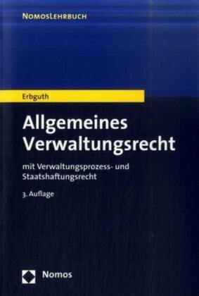 Allgemeines Verwaltungsrecht: mit Verwaltungsprozess- und Staatshaftungsrecht