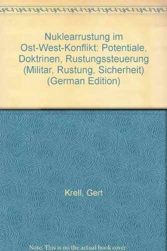 Nuklearrüstung im Ost-West-Konflikt: Potentiale, Doktrinen, Rüstungssteuerung