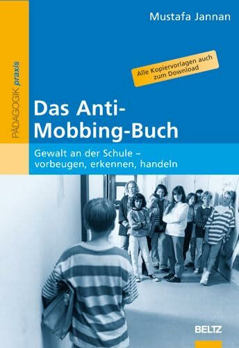Das Anti-Mobbing-Buch: Gewalt an der Schule - vorbeugen, erkennen, handeln (Beltz Praxis)