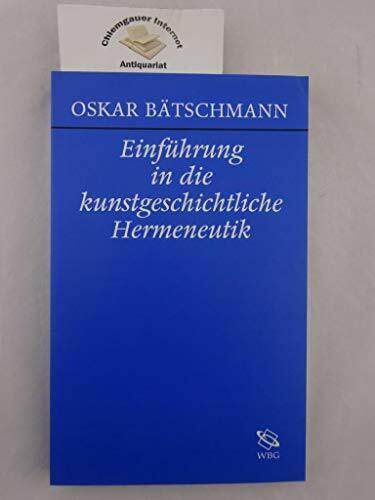 Einführung in die kunstgeschichtliche Hermeneutik: Die Auslegung von Bildern