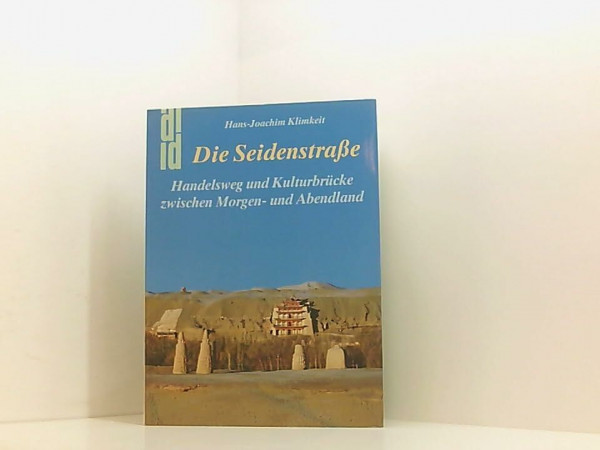Die Seidenstrasse: Handelsweg und Kulturbrücke zwischen Morgen- und Abendland