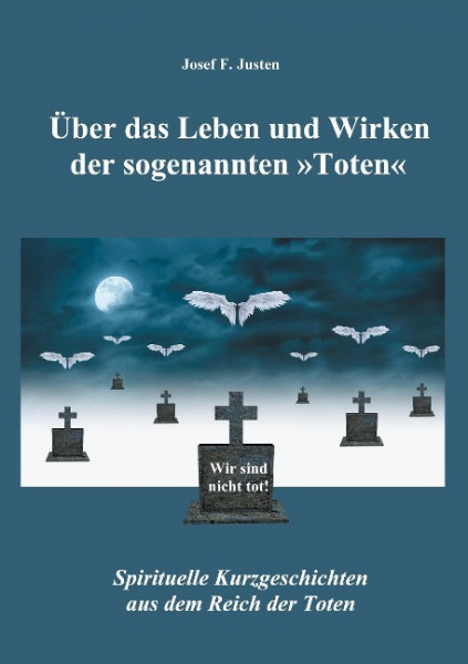 Über das Leben und Wirken der sogenannten »Toten«