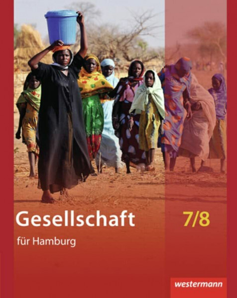 Gesellschaft - Ausgabe für Stadtteilschulen in Hamburg: Schülerband 7 / 8: Schulbuch 7 / 8 (Gesellschaft: Ausgabe 2011 für Stadtteilschulen in Hamburg)