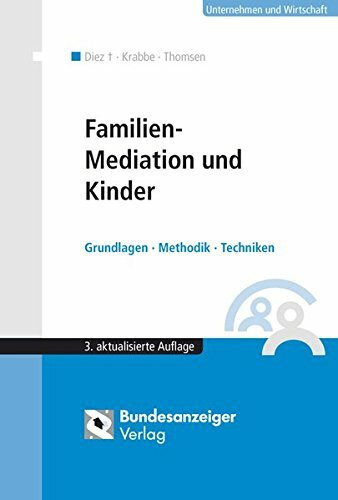 Familien-Mediation und Kinder: Grundlagen - Methodik - Techniken