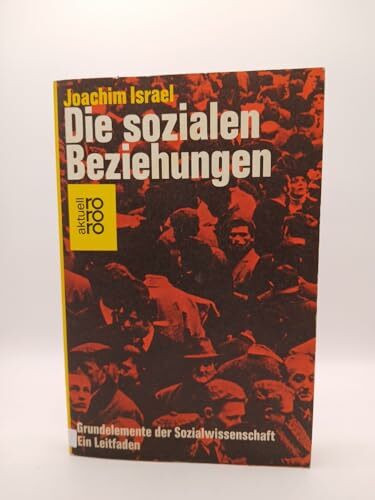Die sozialen Beziehungen. Grundelemente der Sozialwissenschaft. Ein Leitfaden.