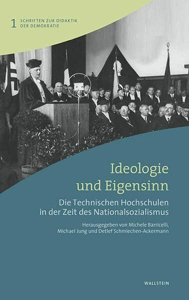 Ideologie und Eigensinn: Die Technischen Hochschulen in der Zeit des Nationalsozialismus (Schriften zur Didaktik der Demokratie)