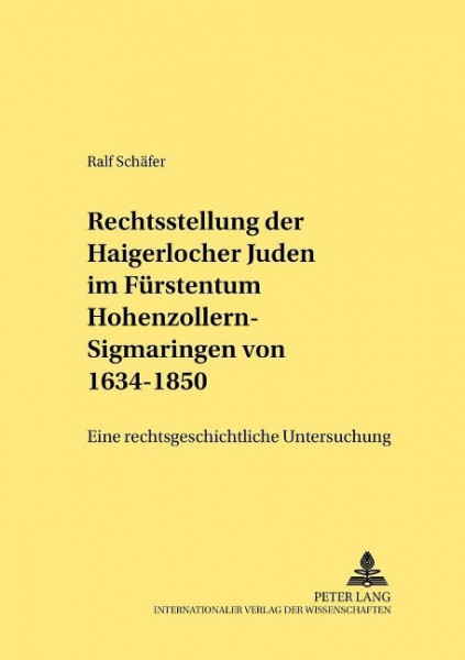 Die Rechtsstellung der Haigerlocher Juden im Fürstentum Hohenzollern-Sigmaringen von 1634-1850