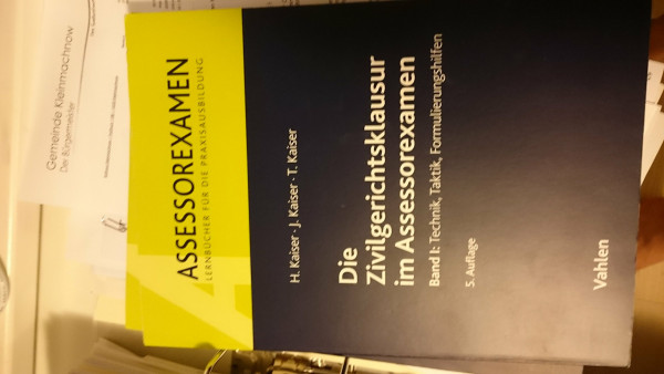 Die Zivilgerichtsklausur im Assessorexamen: Band I: Technik, Taktik, Formulierungshilfen