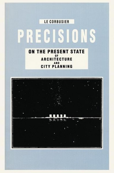 Precisions on the Present State of Architecture and City Planning