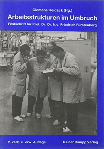 Arbeitsstrukturen im Umbruch: Festschrift für Prof. Dr. Dr. h. c. Friedrich Fürstenberg