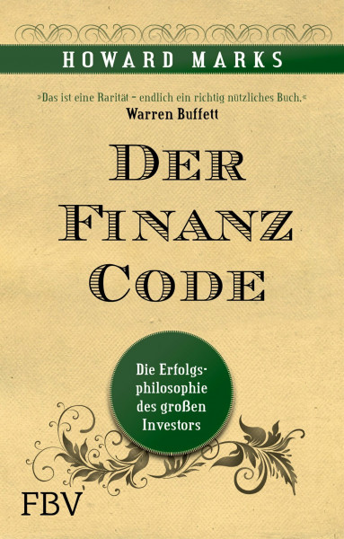 Der Finanz-Code: Die Erfolgsphilosophie des letzten großen Investors