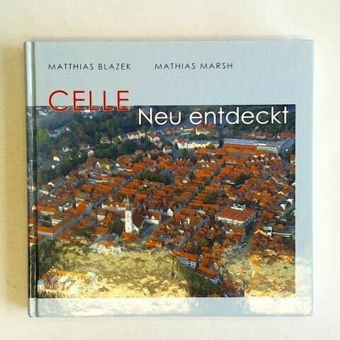 CELLE - Nei emtdeckt. Celle 2007.