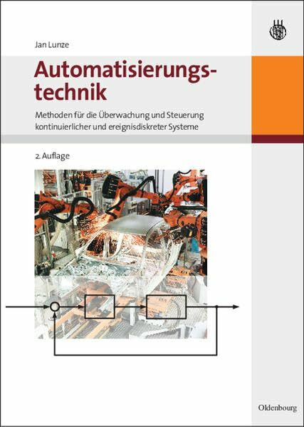 Automatisierungstechnik: Methoden für die Überwachung und Steuerung kontinuierlicher und ereignisdiskreter Systeme