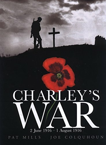 Charley's War (Vol. 1): 2 June - 1 August 1916: 2 June 1916 - 1 August 1916