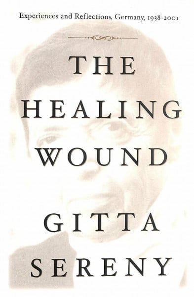 The Healing Wound: Experiences and Reflections on Germany, 1938-2001
