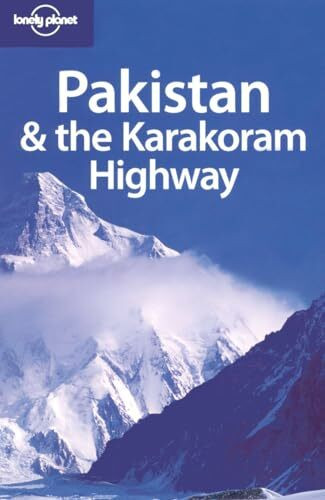 Lonely Planet Pakistan & the Karakoram Highway (Country Regional Guides)