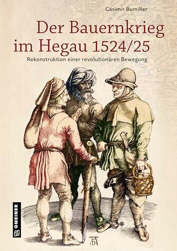 Der Bauernkrieg im Hegau 1524/25: Rekonstruktion einer revolutionären Bewegung