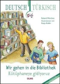 Wir gehen in die Bibliothek. Deutsch-türkische Ausgabe